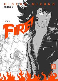 FIRE!, Volume 1 by Hideko Mizuno