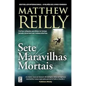 Sete Maravilhas Mortais by Matthew Reilly