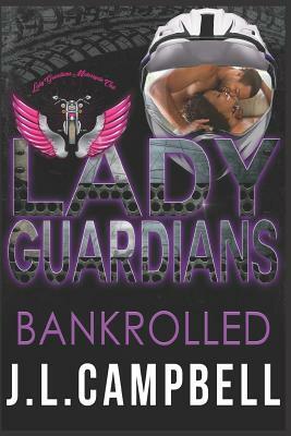 Lady Guardians: Bankrolled by J. L. Campbell