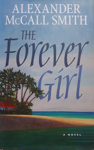 The Forever Girl by Alexander McCall Smith