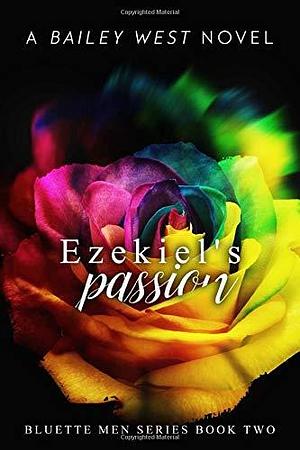 Ezekiel's Passion: Bluette Men Series Book Two by Bailey West