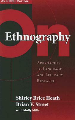On Ethnography: Approaches to Language and Literacy Research (Language and Literacy Series by Brian V. Street, Shirley Brice Heath