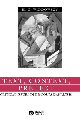 Text, Context, Pretext: Critical Issues in Discourse Analysis by H. G. Widdowson