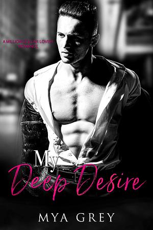 My Deep Desire by Mya Grey, Mya Grey