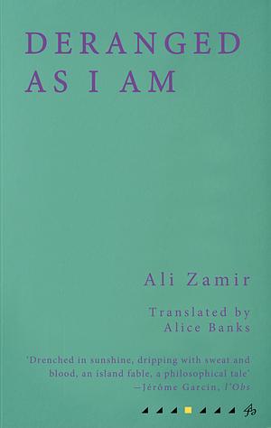 Deranged As I Am by Ali Zamir