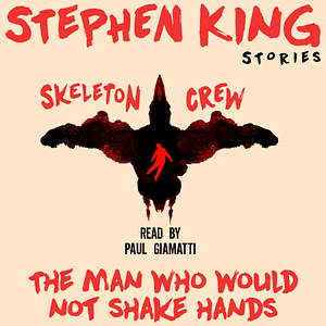The Man Who Would Not Shake Hands by Stephen King