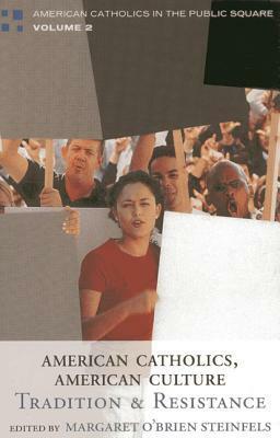 American Catholics, American Culture: Tradition and Resistance by Robert Royal