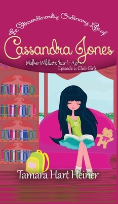 Club Girls (Episode 2): The Extraordinarily Ordinary Life of Cassandra Jones by Tamara Hart Heiner