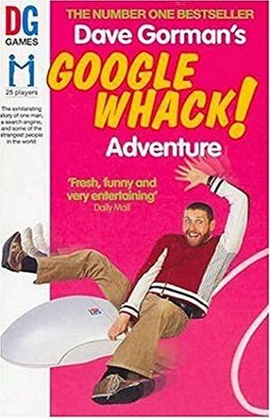 Dave Gorman's Googlewhack! Adventure by Dave Gorman