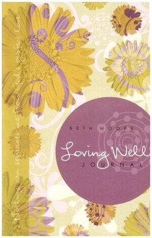 Loving Well:Journal by Beth Moore