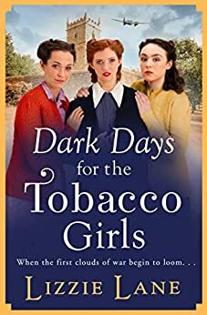 Dark Days for the Tobacco Girls by Lizzie Lane
