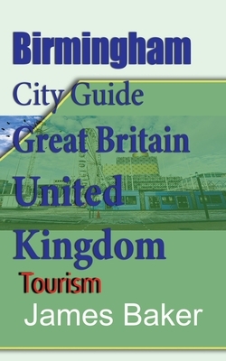 Birmingham City Guide, Great Britain, United Kingdom by James Baker