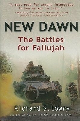 New Dawn: The Battles for Fallujah by Richard S. Lowry