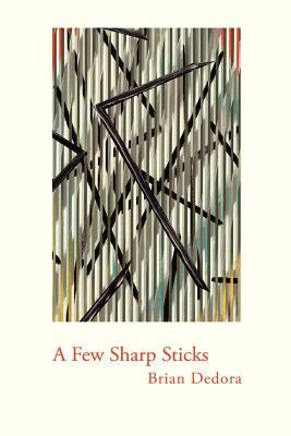 A Few Sharp Sticks (Trade Paper) by Brian Dedora
