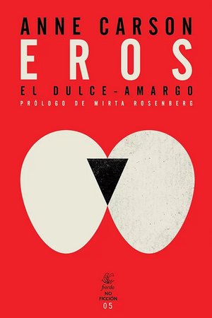 Eros El dulce-amargo by Anne Carson