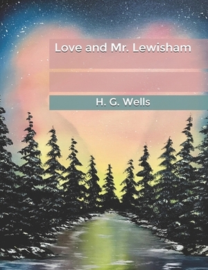 Love and Mr. Lewisham by H.G. Wells