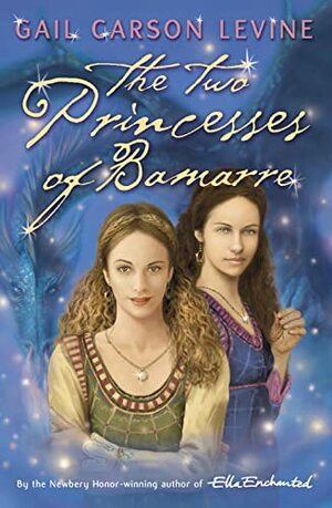 The Two Princesses Of Bamarre by Gail Carson Levine