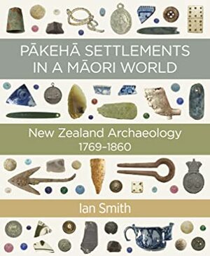 Pākehā Settlements in a Māori World by Ian Smith