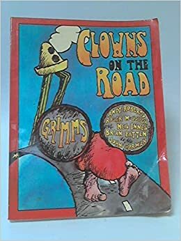 Grimms Clowns On The Road by Tony White, John Wayne Gorman