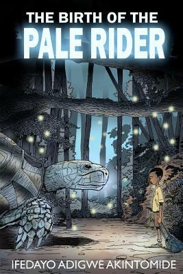 The Birth of the Pale Rider by Ifedayo Adigwe Akintomide
