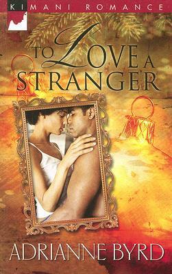To Love A Stranger by Adrianne Byrd