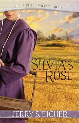 Silvia's Rose, Volume 1 by Jerry S. Eicher