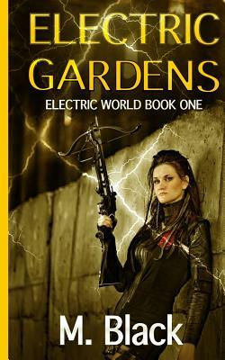 Electric Gardens by M. Black