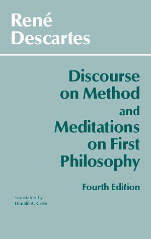 Discourse on Method and Meditations on First Philosophy by René Descartes, Donald A. Cress