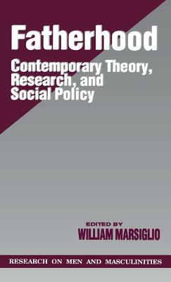 Fatherhood: Contemporary Theory, Research, and Social Policy by 