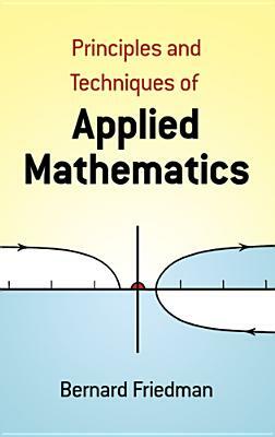 The Principles and Techniques of Applied Mathematics: A Historical Survey with 680 Illustrations by Bernard Friedman