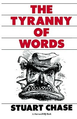 The Tyranny of Words by Stuart Chase