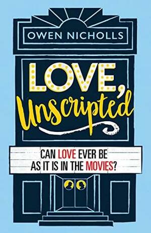 Love, Unscripted by Owen Nicholls