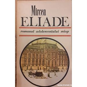 Romanul adolescentului miop by Mircea Eliade