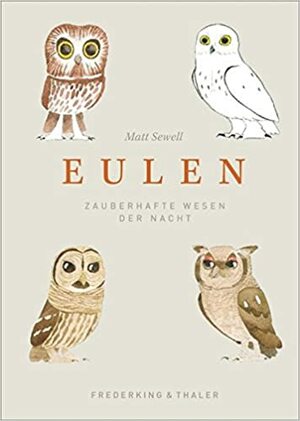 Eulen - Zauberhafte Wesen der Nacht by Matt Sewell