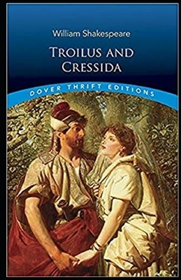 Troilus and Cressida Illustrated by William Shakespeare