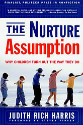The Nurture Assumption: Why Children Turn Out the Way They Do by Judith Rich Harris