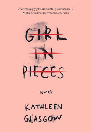 Girl in pieces by Kathleen Glasgow