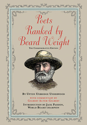 Poets Ranked by Beard Weight: The Commemorative Edition by Jack Passion, Upton Uxbridge Underwood, Mahendra Singh, Gilbert Alter-Gilbert