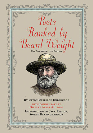 Poets Ranked by Beard Weight: The Commemorative Edition by Upton Uxbridge Underwood, Mahendra Singh, Gilbert Alter-Gilbert, Jack Passion