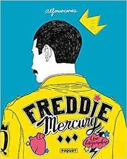 Freddie Mercury : une biographie by Alfonso Casas