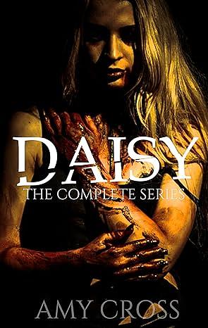 Daisy: The Complete Series by Amy Cross