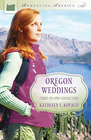 Oregon Weddings by Kathleen E. Kovach