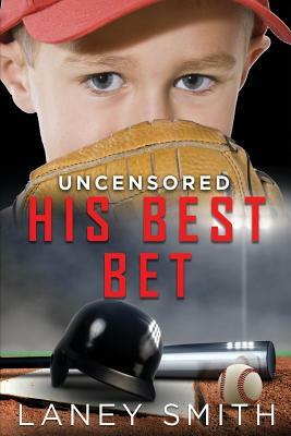 His Best Bet: Uncensored by Laney Smith