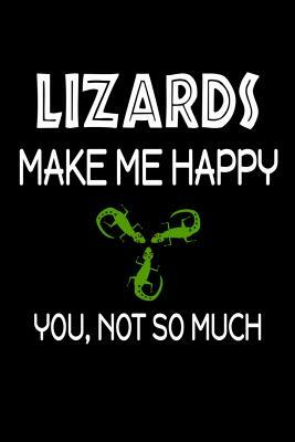 Lizards Make Me Happy, You, Not So Much by Jeremy James