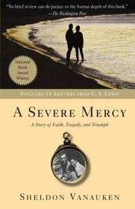 A Severe Mercy: A Story of Faith, Tragedy and Triumph by Sheldon Vanauken