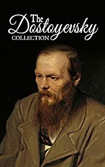 The Dostoyevsky Collection – Notes from Underground, Crime and Punishment, the Gambler and the Brothers Karamazov by Fyodor Dostoevsky