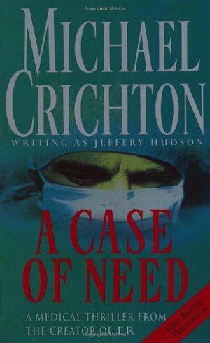 A Case of Need by Jeffery Hudson, Michael Crichton