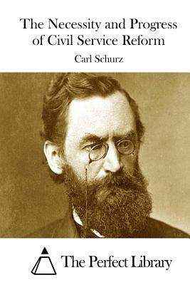 The Necessity and Progress of Civil Service Reform by Carl Schurz