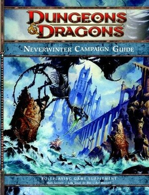 Neverwinter Campaign Setting: A 4th edition Dungeons & Dragons Supplement by Erik Scott de Bie, Matt Sernett, Ari Marmell