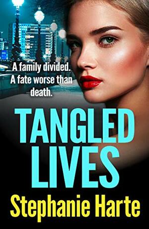 Tangled Lives: A gripping new gangland crime novel (Risking It All Book 2) by Stephanie Harte